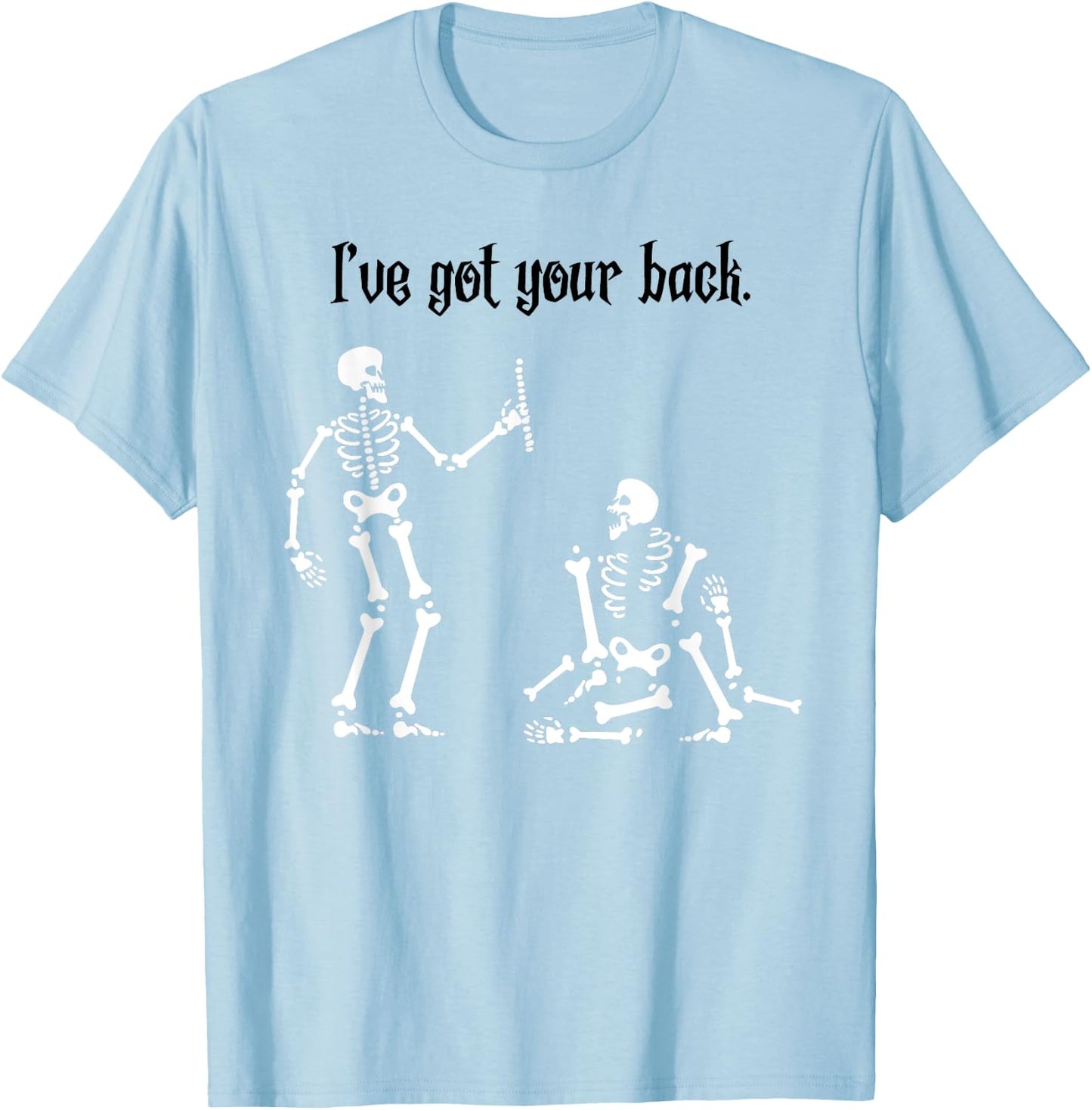 Funny Skeleton Shirt : I Got Your Back, Halloween T-Shirt - T-Shirt | Light Blue