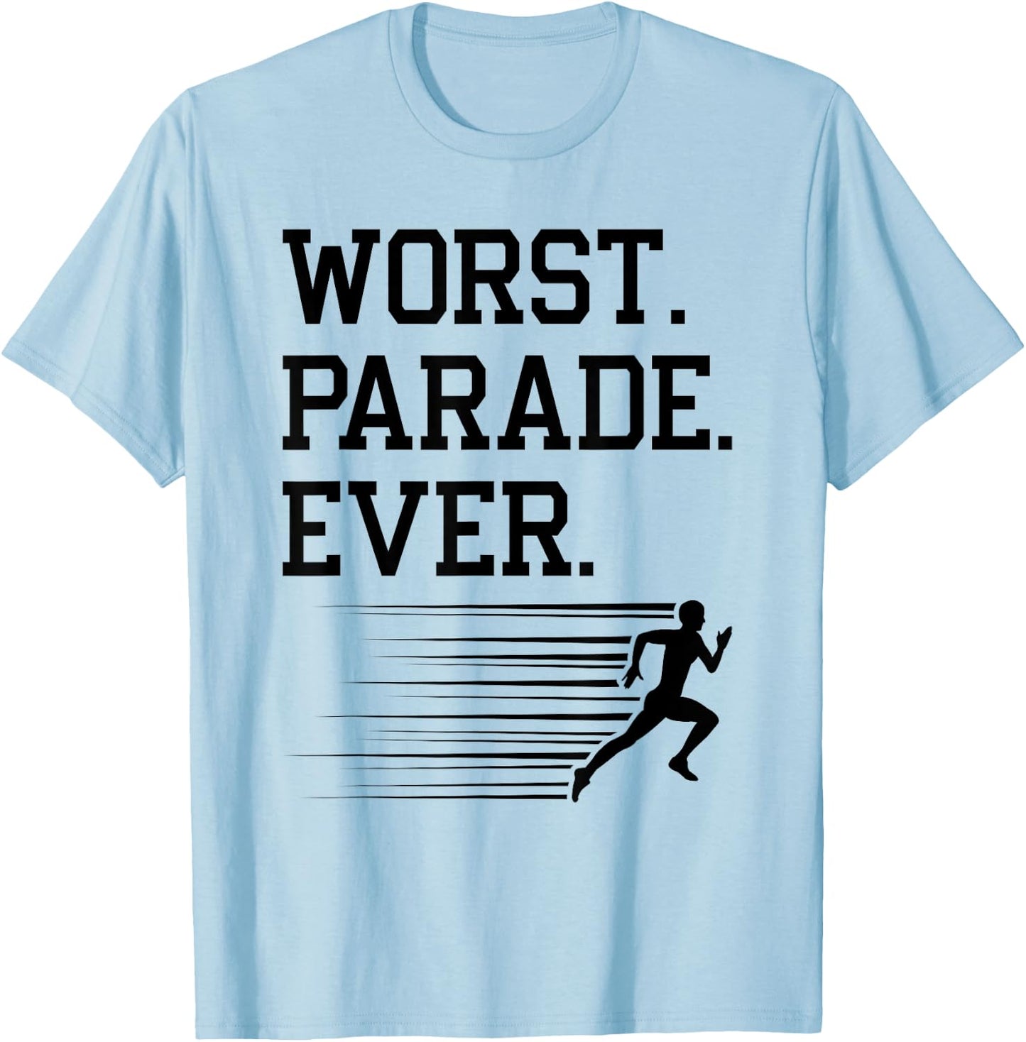 Runner Worst Parade Ever, Jogging Marathoner Funny Running T-Shirt - T-Shirt | Light Blue