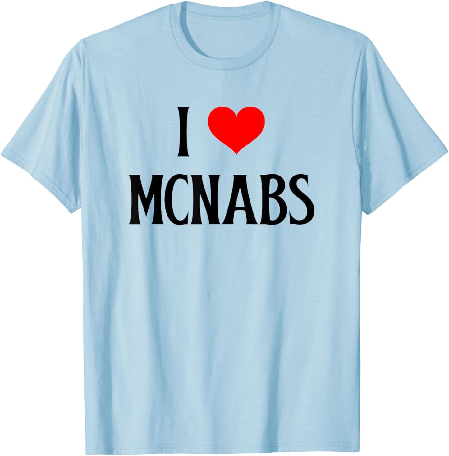 I Love McNabs I Heart McNabs Collie Dog Lover Pet Puppy Dog Men Women Kids T-Shirt - T-Shirt | Light Blue