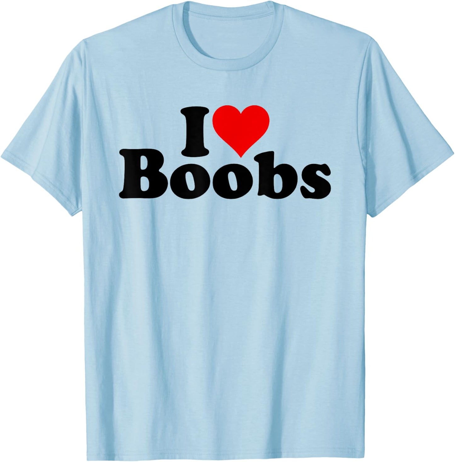 I Love Heart Boobs Boobies T-Shirt - T-Shirt | Light Blue