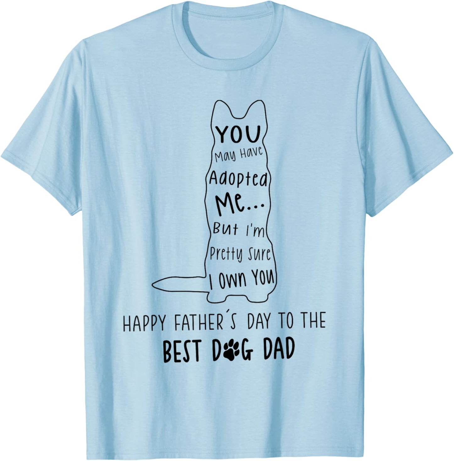 You May Have Adopted Me But I'm Pretty Sure I Own You T-Shirt - T-Shirt | Light Blue
