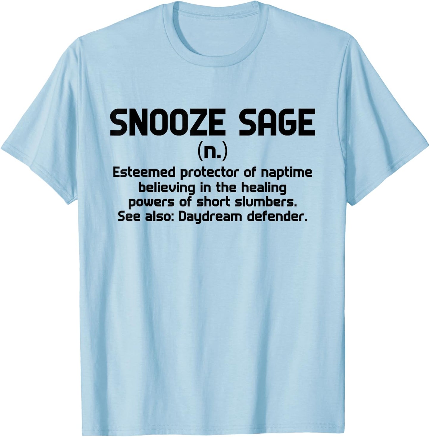 Snooze Sage - esteemed protector of naptime believing in the T-Shirt - T-Shirt | Light Blue