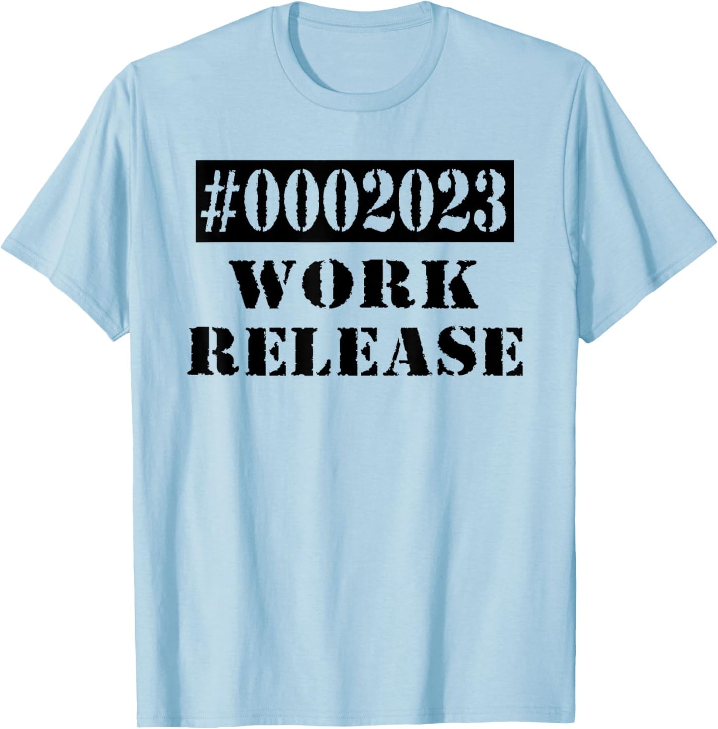 2023 Work Release Funny Retirement 2023 Retired Men Women T-Shirt - T-Shirt | Light Blue