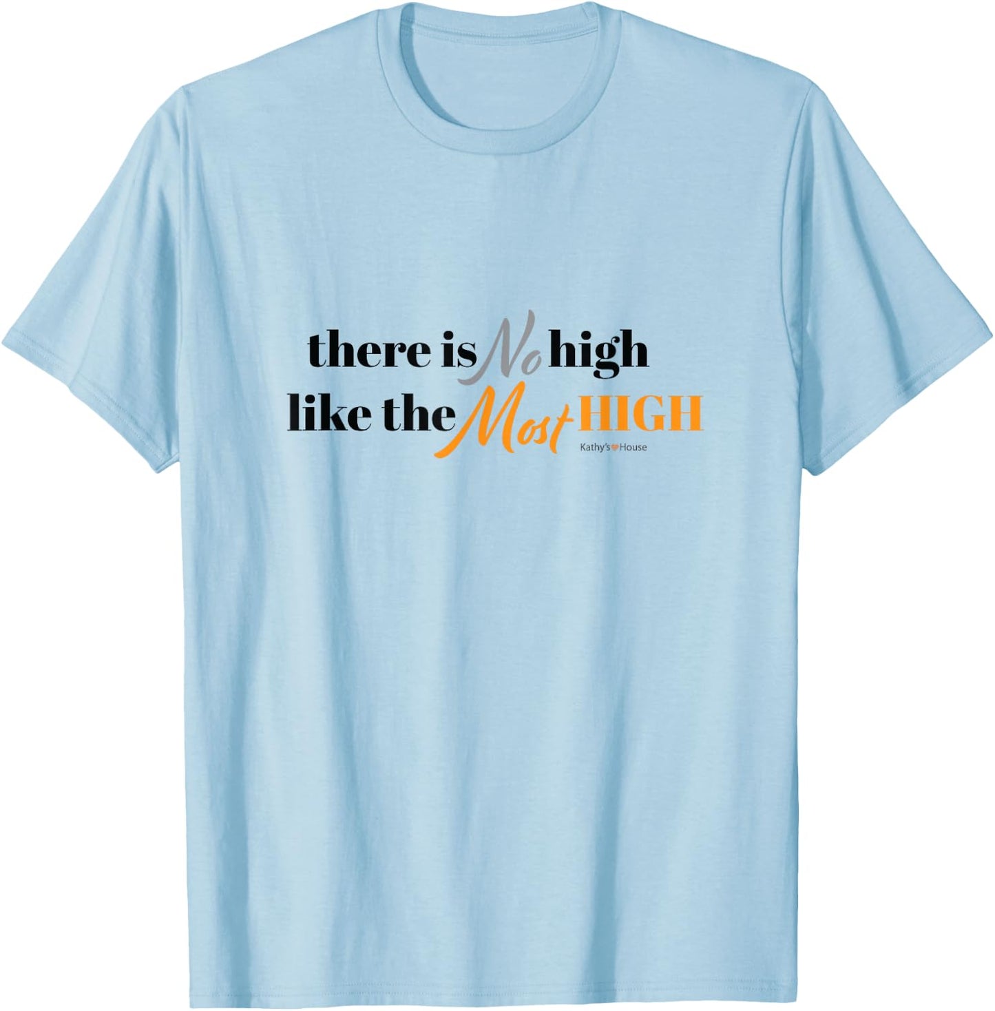 No High Like the Most High T-Shirt - T-Shirt | Light Blue