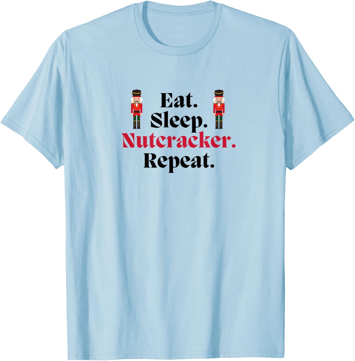 EAT SLEEP NUTCRACKER REPEAT Christmas Ballet Dancer Graphic T-Shirt - T-Shirt | Light Blue
