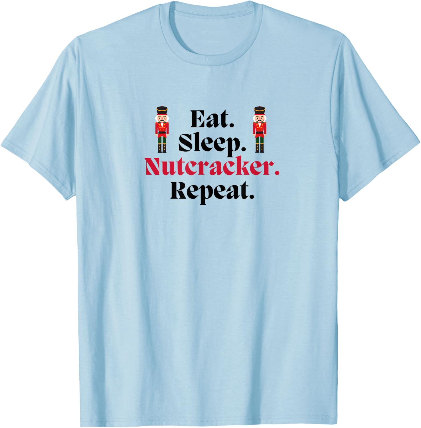 EAT SLEEP NUTCRACKER REPEAT Christmas Ballet Dancer Graphic T-Shirt - T-Shirt | Light Blue