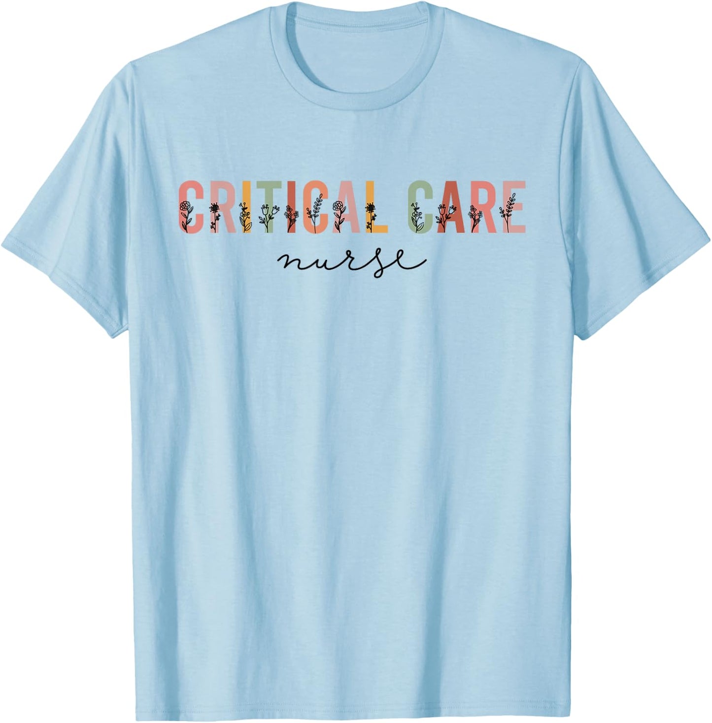 Critical Care Nurse ICU Nurse Intensive Care Nursing T-Shirt - T-Shirt | Light Blue