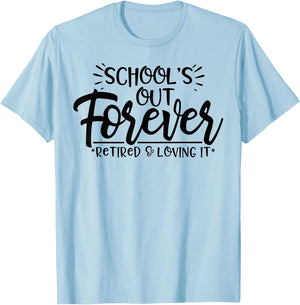 Schools Out Forever Retired Loving It Summer Teacher Student Women T-Shirt - T-Shirt | Light Blue