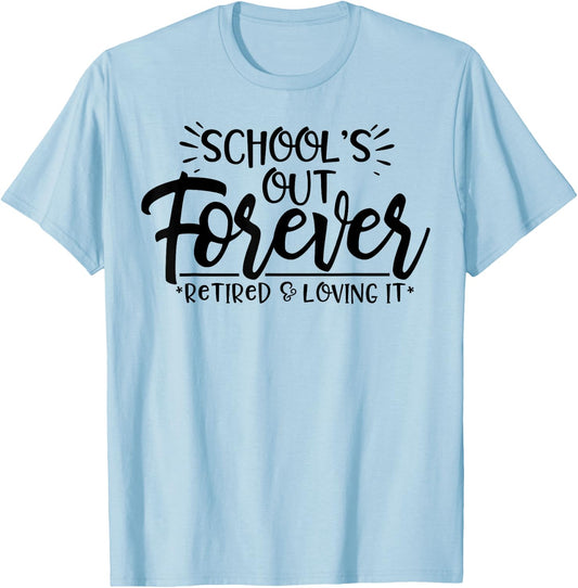 Schools Out Forever Retired Loving It Summer Teacher Student Women T-Shirt - T-Shirt | Light Blue