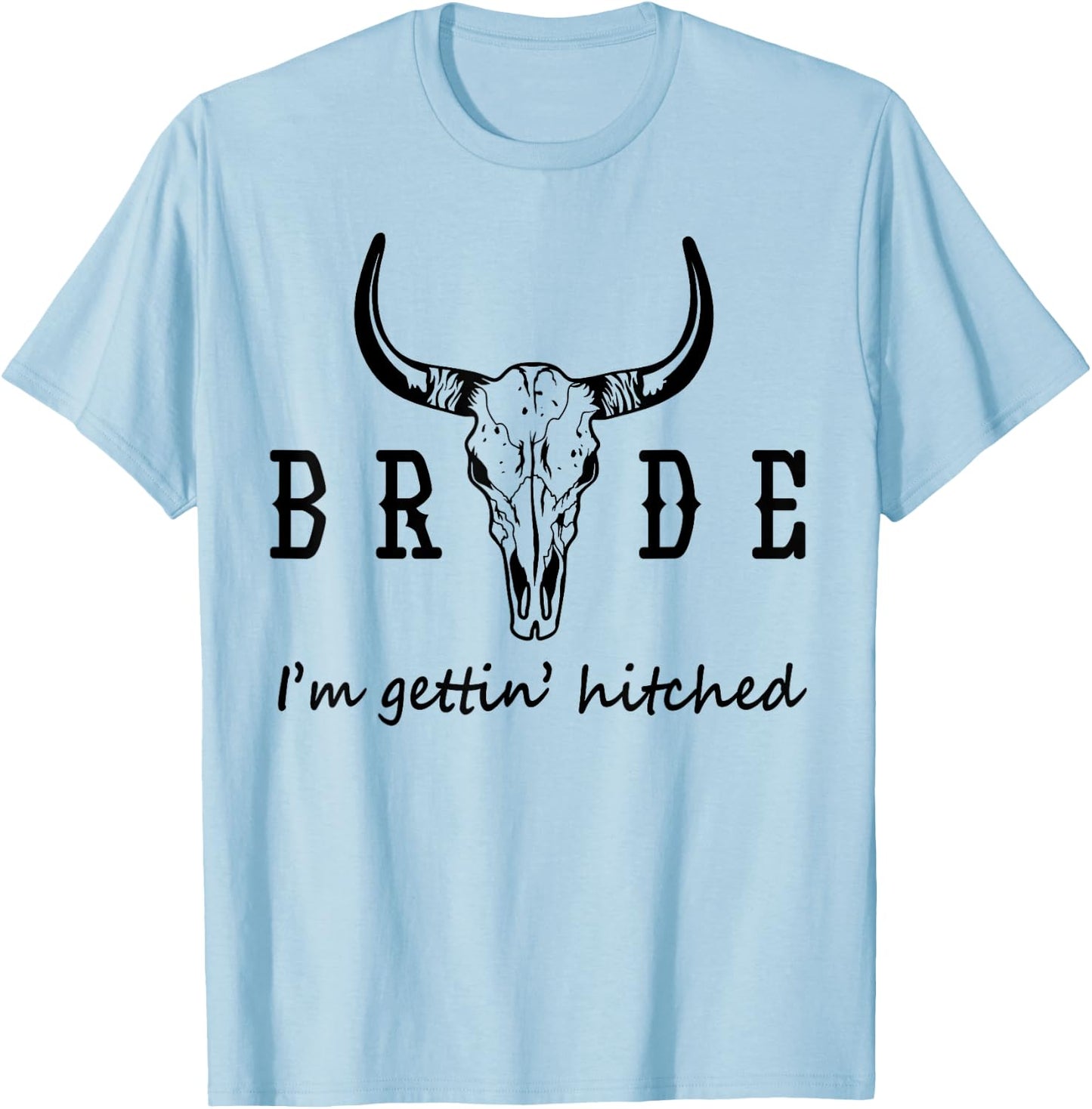 Bride I'm Getting Hitched Western Cowgirl Bachelorette Party T-Shirt - T-Shirt | Light Blue