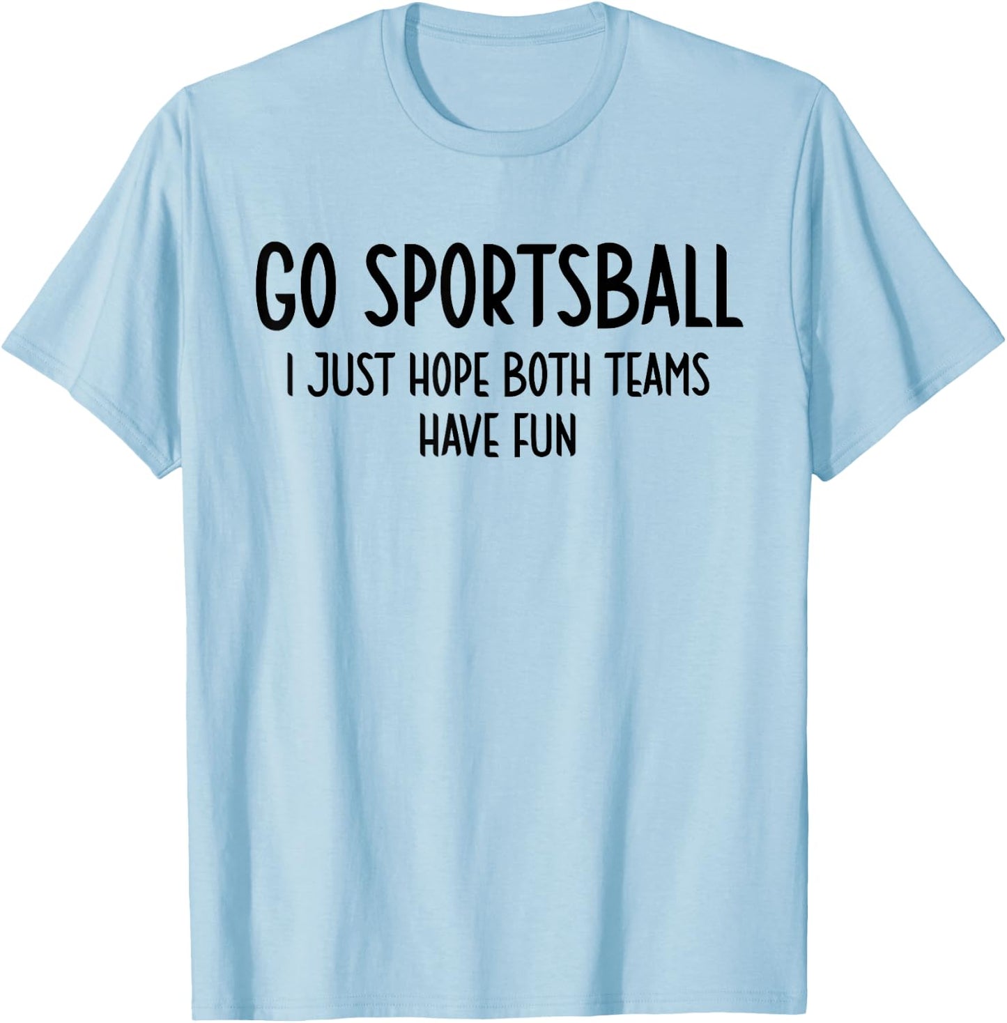 Go Sportsball Shirt,Women Go Sportsball ,Go Sportsball T-Shirt - T-Shirt | Light Blue