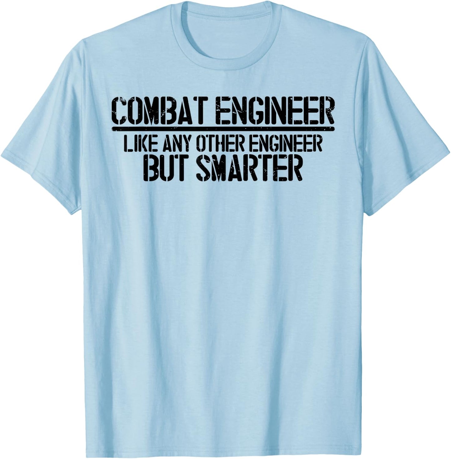 Combat Engineer Funny Combat Engineering T-Shirt - T-Shirt | Light Blue