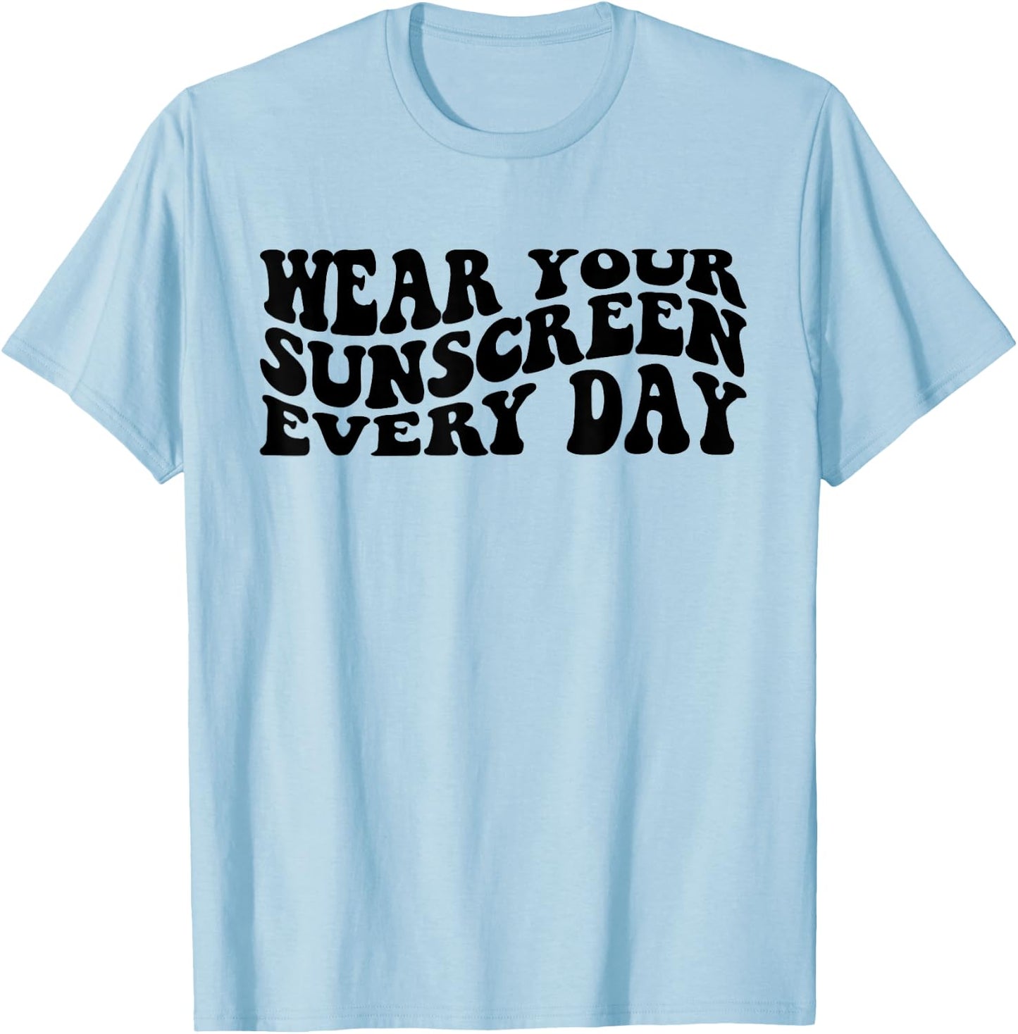 Wear Your Sunscreen SPF Dermatologist Sunscreen T-Shirt - T-Shirt | Light Blue
