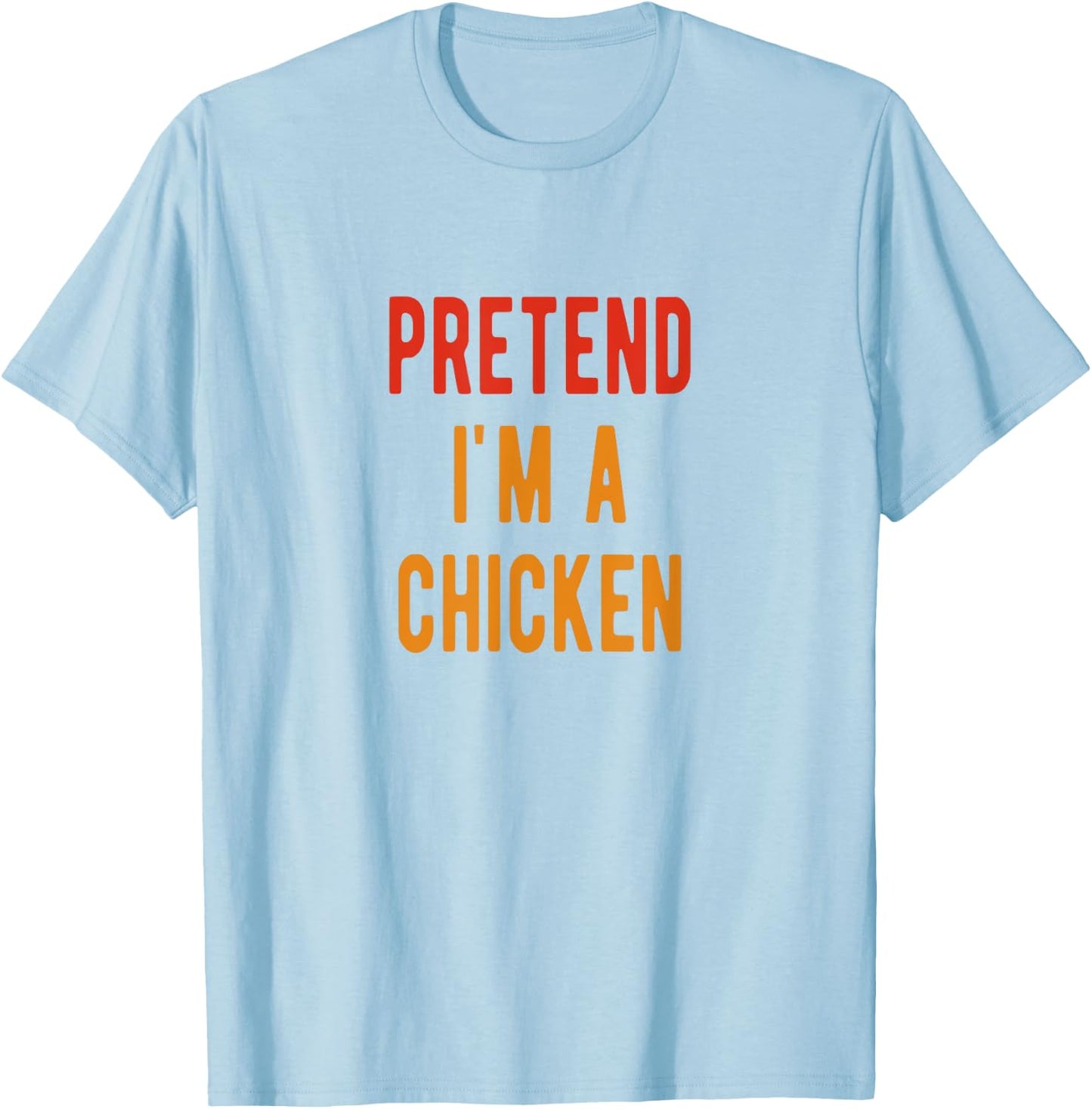 Chicken Costume Pretend i am a Chicken Halloween T-Shirt - T-Shirt | Light Blue