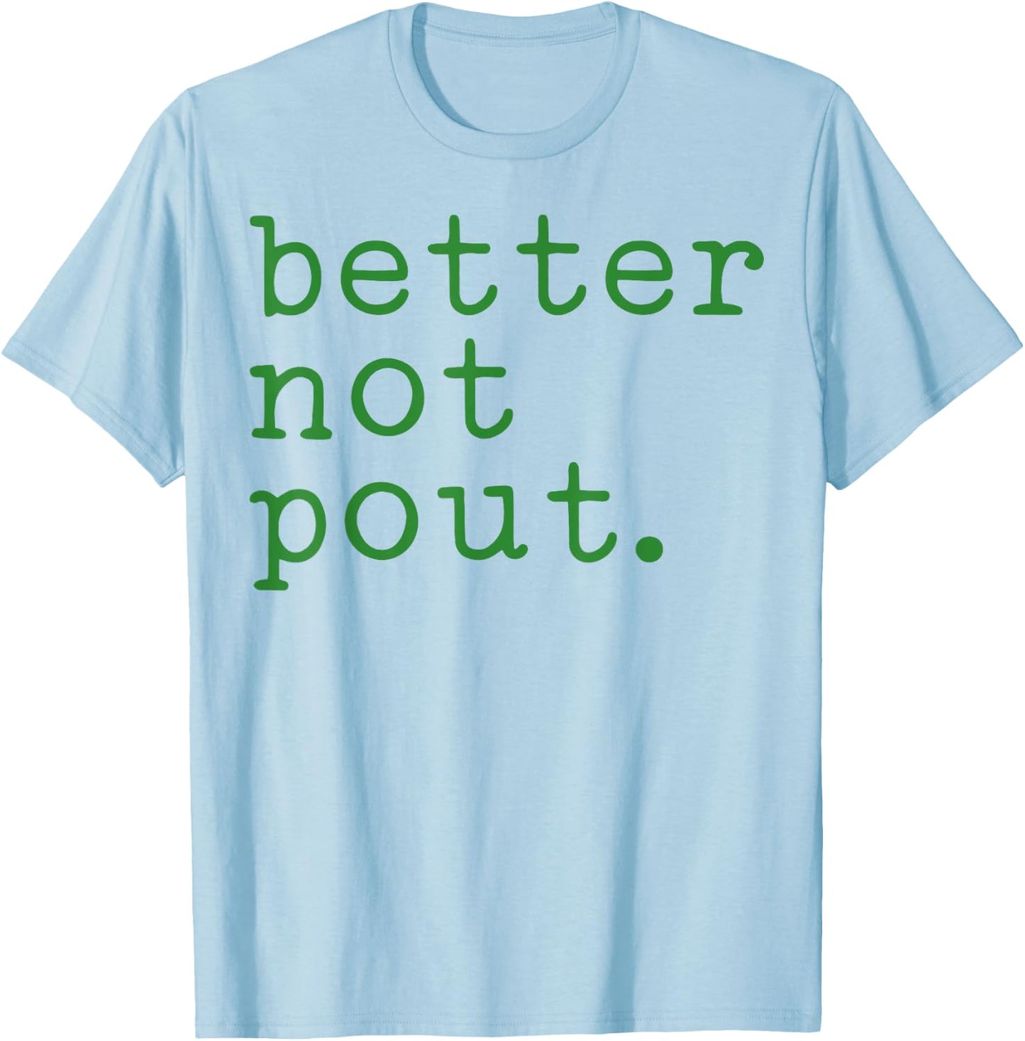 Better Not Pout T-Shirt - T-Shirt | Light Blue