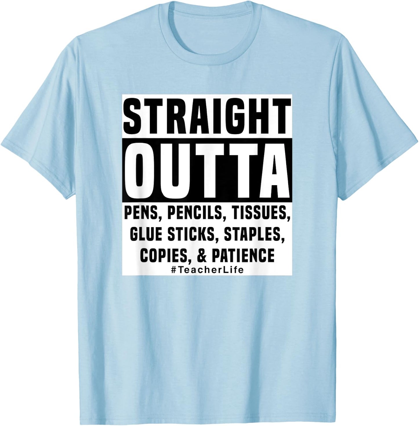 Straight Outta Pens Pencils Tissues Glue Teaching Design 2 T-Shirt - T-Shirt | Light Blue