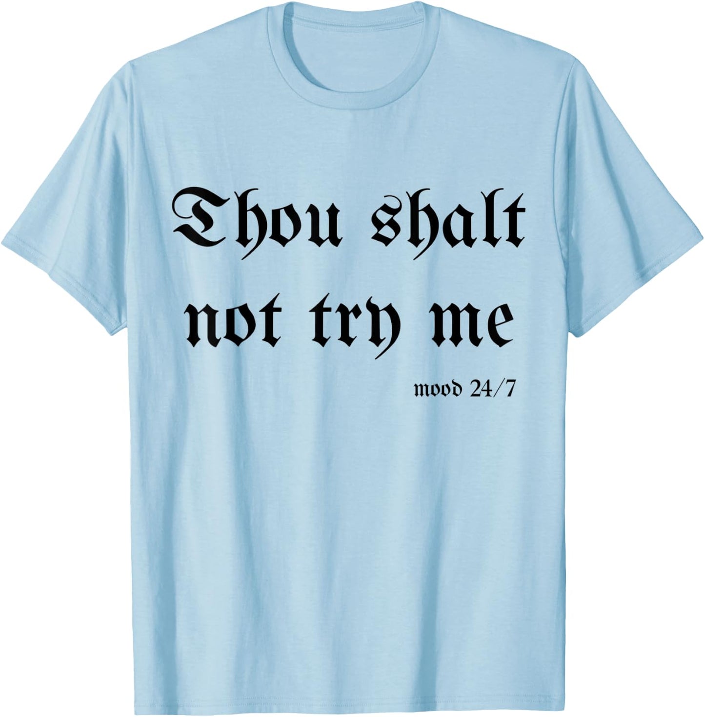 Thou Shalt Not Try Me Mood 24/7 Sarcastic Mom Biblical Quote T-Shirt - T-Shirt | Light Blue
