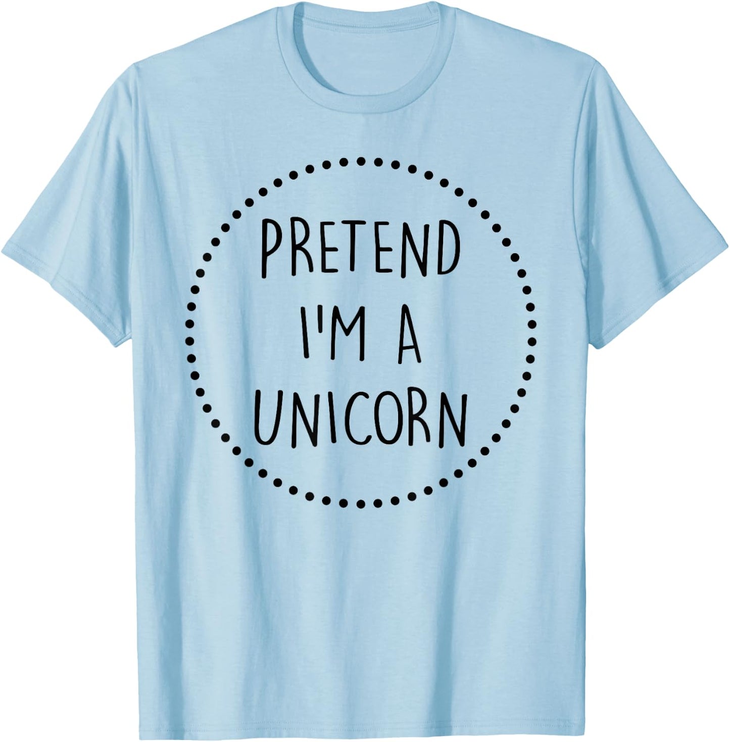 Pretend Im a Unicorn Halloween Costume T-Shirt - T-Shirt | Light Blue