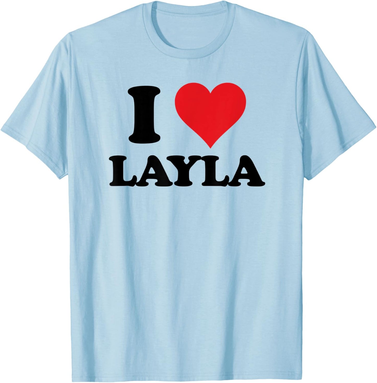 I Heart Layla First Name I Love Personalized Stuff T-Shirt - T-Shirt | Light Blue