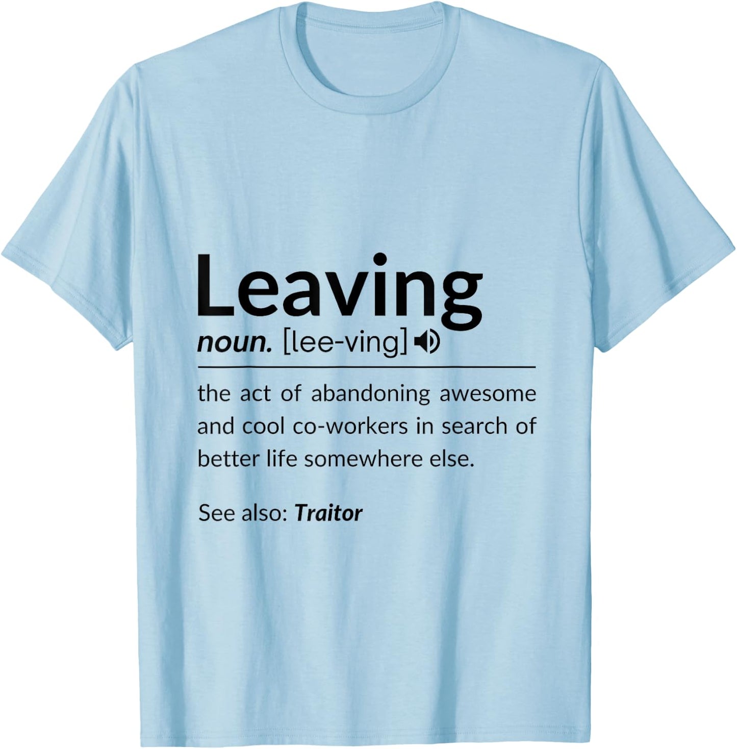 Definition Of Leaving For Coworkers Leaving For New Jobs T-Shirt - T-Shirt | Light Blue