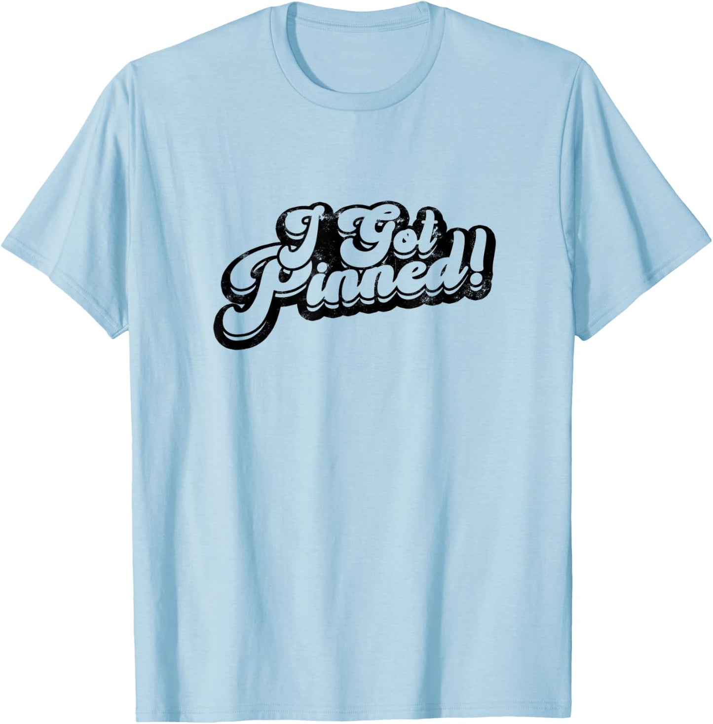 I got pinned - nurse T-Shirt - T-Shirt | Light Blue