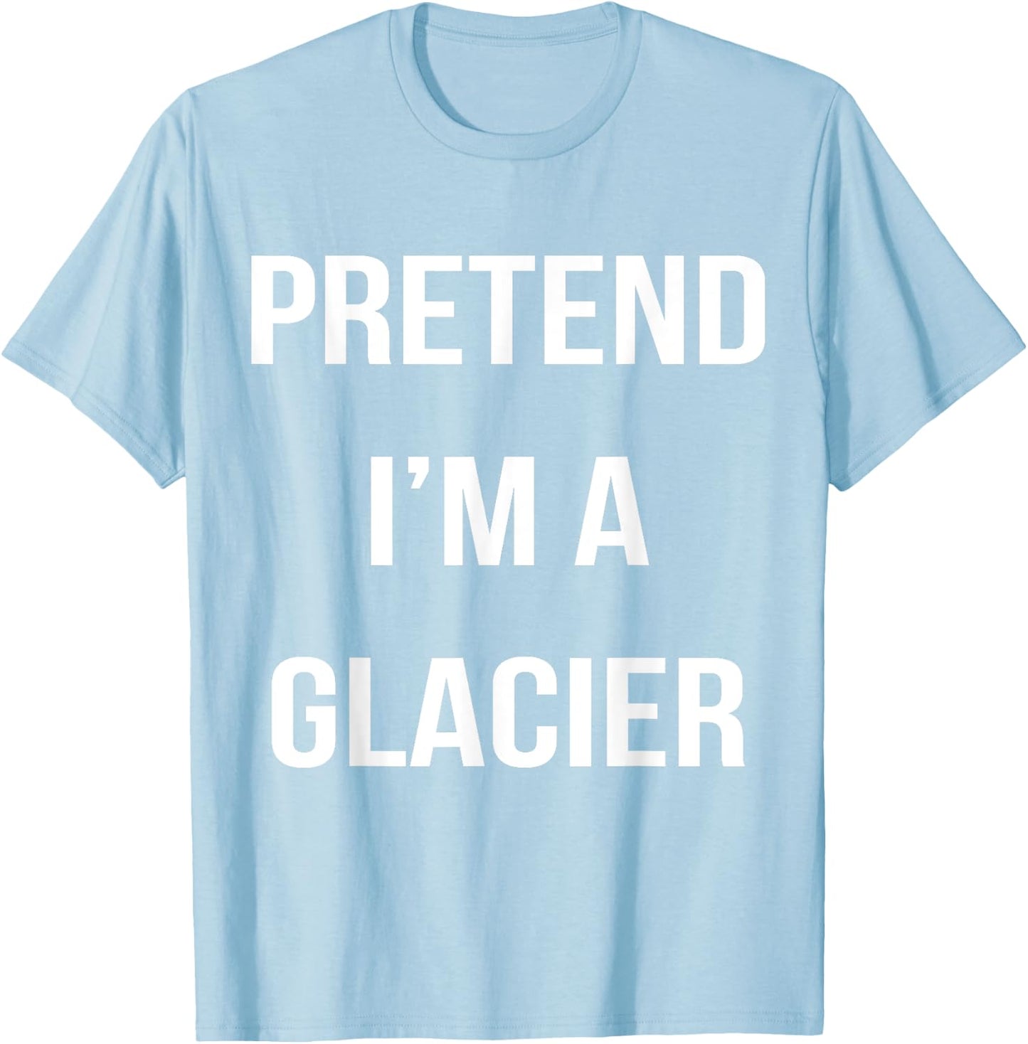 Pretend I'm A Glacier Lazy Easy Halloween Costume T-Shirt - T-Shirt | Light Blue