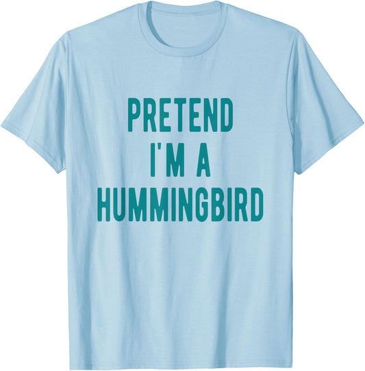 Hummingbird Costume Pretend I am a Hummingbird Bird T-Shirt - T-Shirt | Light Blue