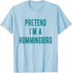Hummingbird Costume Pretend I am a Hummingbird Bird T-Shirt - T-Shirt | Light Blue