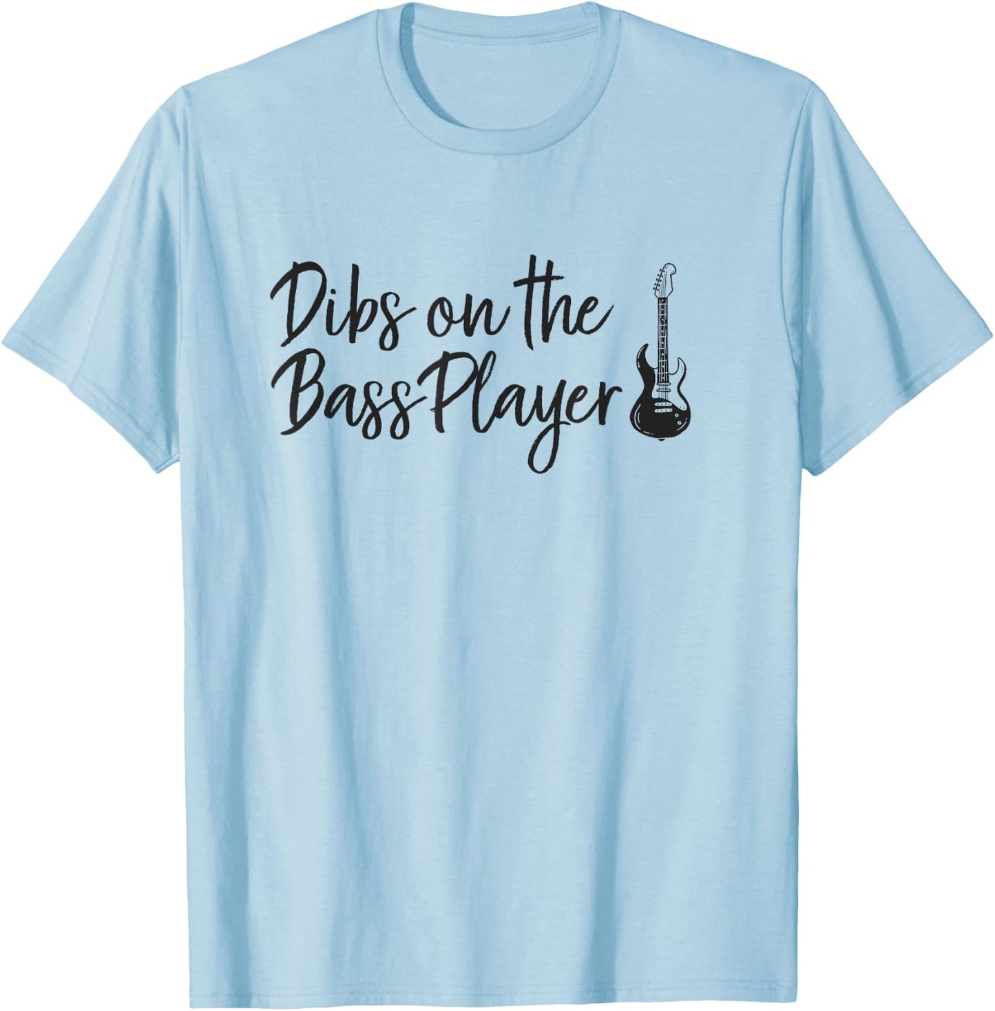 Dibs on the Bass Player Funny Bass Player's Wife T-Shirt - T-Shirt | Light Blue
