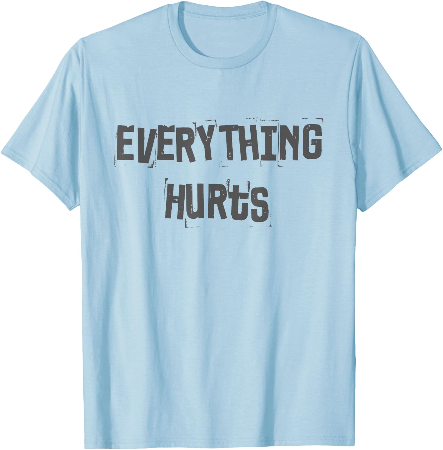 Funny Gym Workout Fitness Weightlifting Everything Hurts T-Shirt - T-Shirt | Light Blue