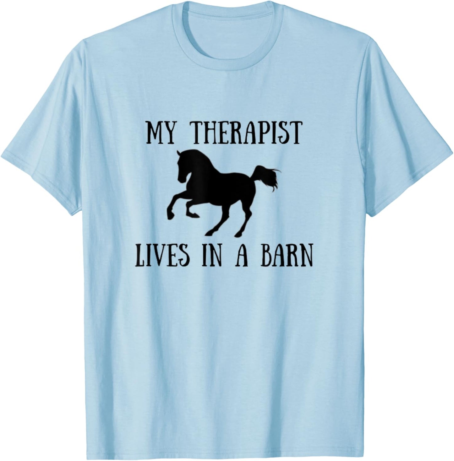 My Therapist Lives In A Barn Horse Lover T-Shirt - T-Shirt | Light Blue