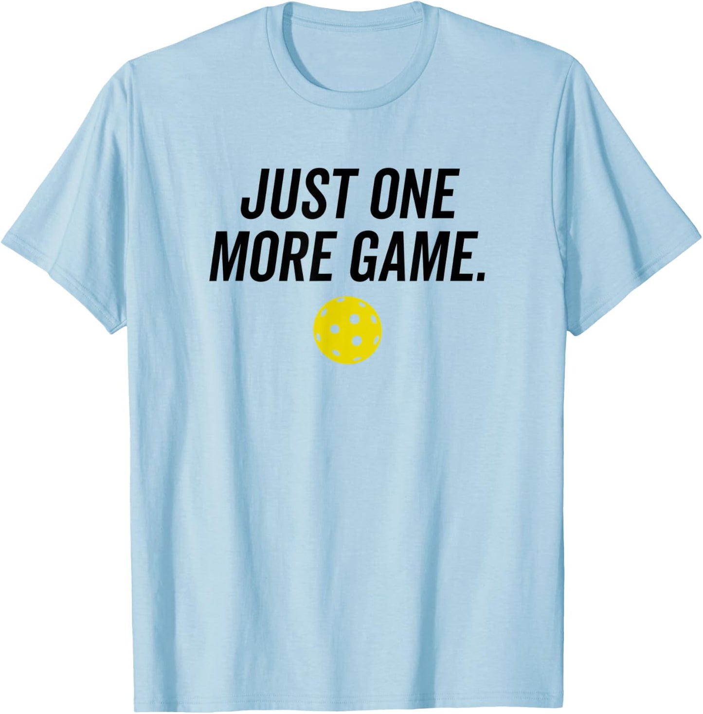 Just One More Game Funny Pickleball Player Paddleball T-Shirt - T-Shirt | Light Blue