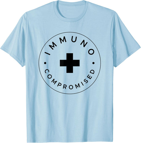 Immunocompromised - Immune Compromised Germaphobe T-Shirt - T-Shirt | Light Blue
