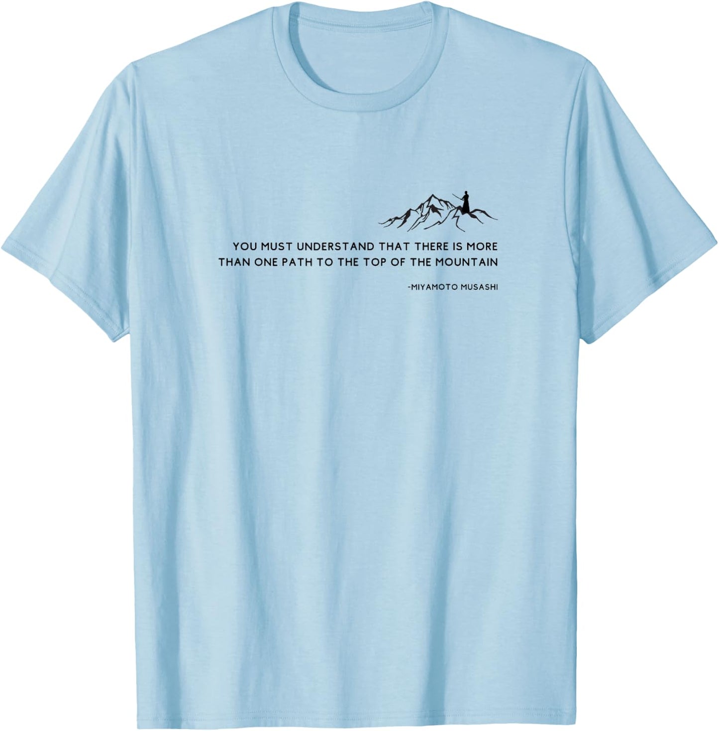 Miyamoto Muhashi Quote, Samurai Warrior, Book of Five Rings T-Shirt - T-Shirt | Light Blue