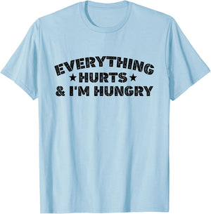 Everything Hurts And I'M Hungry Funny Workout Saying T-Shirt - T-Shirt | Light Blue