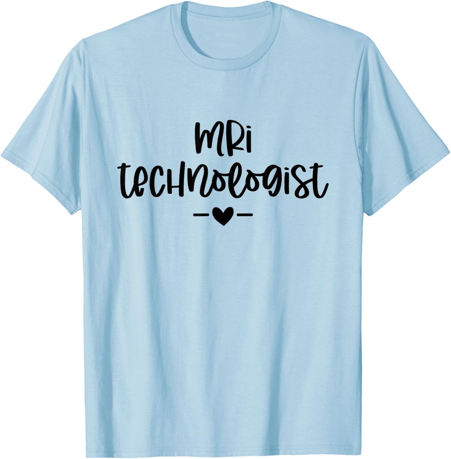 MRI Technologist MRI Tech Radiologic Technologist Xray Tech T-Shirt - T-Shirt | Light Blue