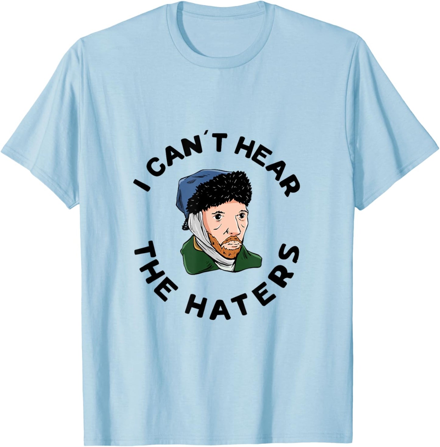 I can´t hear the haters Design for a Van Gogh Art Lover T-Shirt - T-Shirt | Light Blue