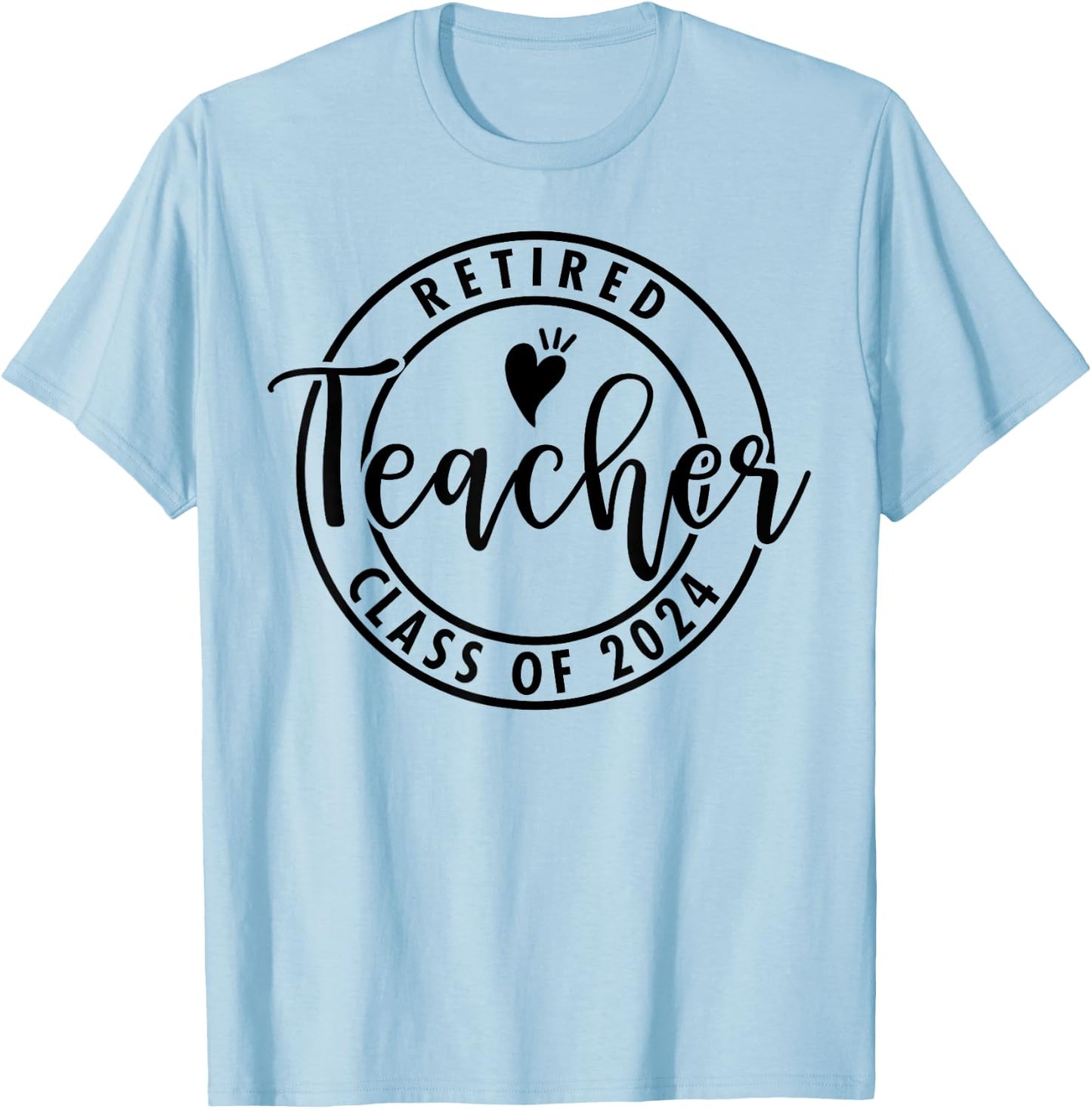 Retired Teacher Class Of 2024 Retiring Teachers Retirement T-Shirt - T-Shirt | Light Blue