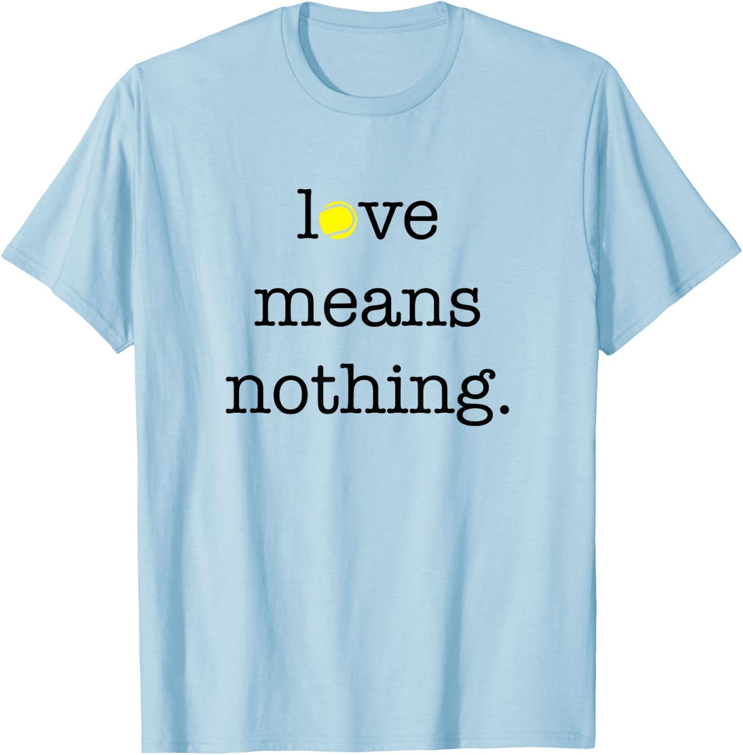 Love Means Nothing - Tennis Player T-Shirt - T-Shirt | Light Blue