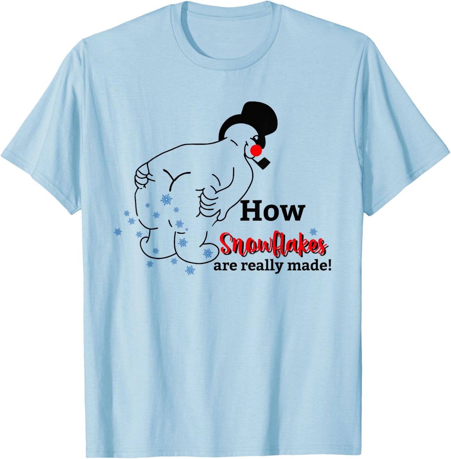 Funny Snowman How Snowflake Are Really Made Christmas Pajama T-Shirt - T-Shirt | Light Blue