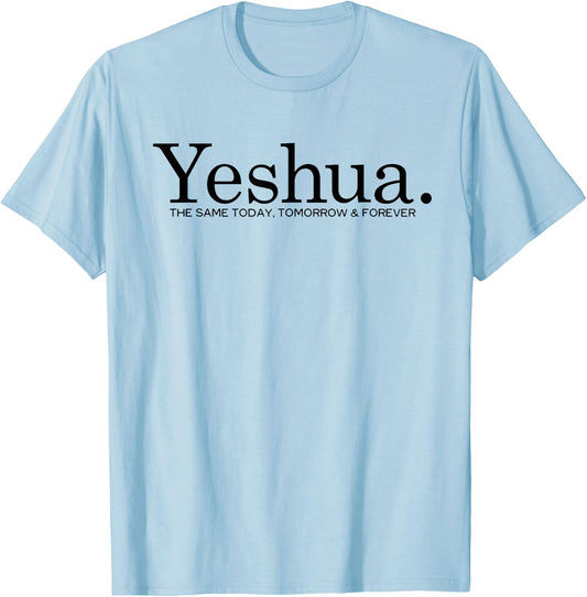 Yeshua. The Same Today Tomorrow And Forever Jesus Christian T-Shirt - T-Shirt | Light Blue
