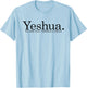 Yeshua. The Same Today Tomorrow And Forever Jesus Christian T-Shirt - T-Shirt | Light Blue