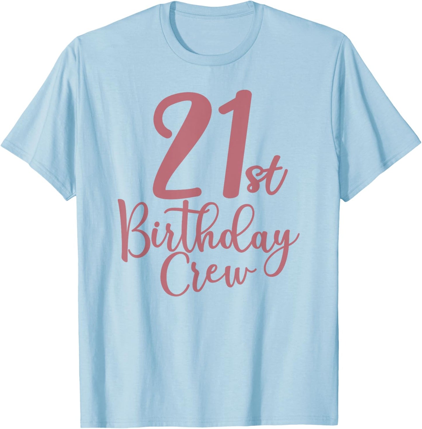 21st Birthday Crew 21 Years Old Women Matching Group Party T-Shirt - T-Shirt | Light Blue