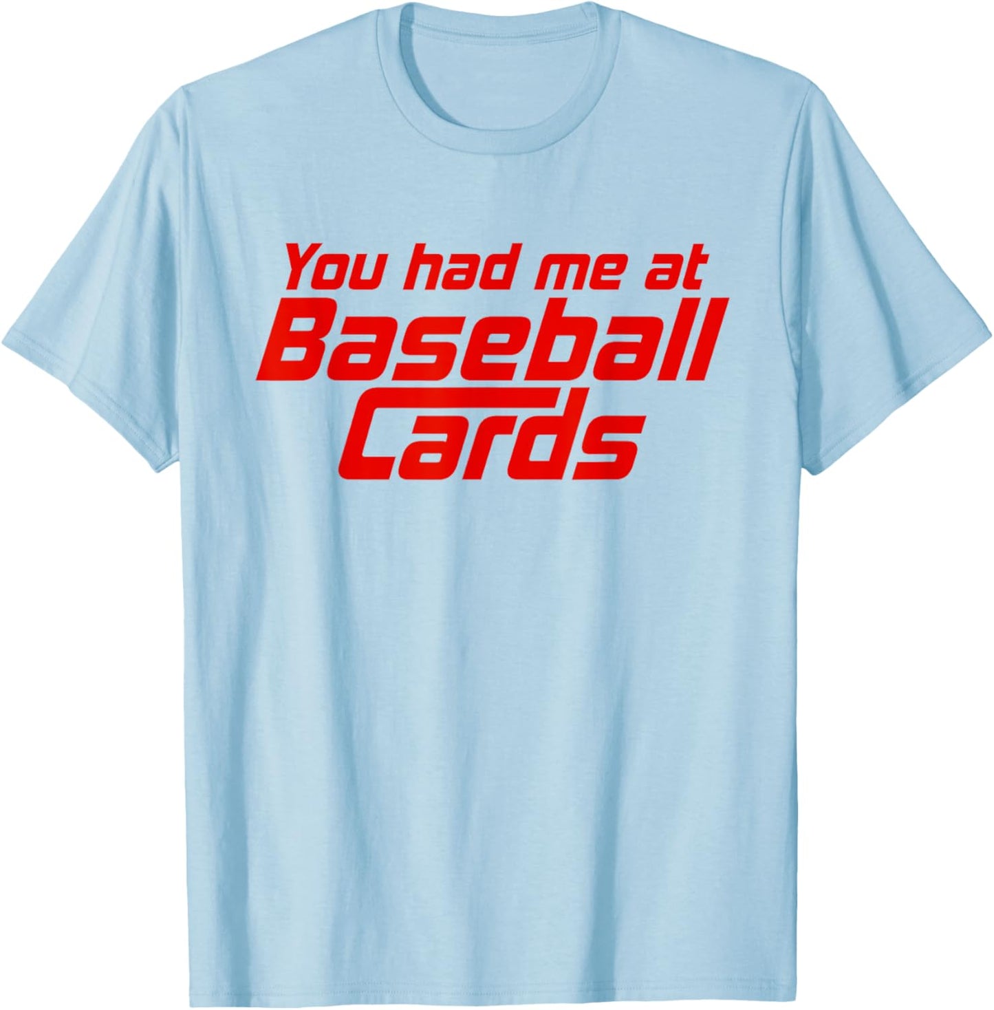 You Had Me At Baseball Cards Funny Baseball Card Collector T-Shirt - T-Shirt | Light Blue