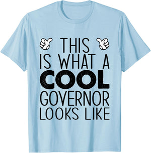 This Is What A Cool Governor Looks Like T-Shirt - T-Shirt | Light Blue