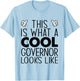 This Is What A Cool Governor Looks Like T-Shirt - T-Shirt | Light Blue