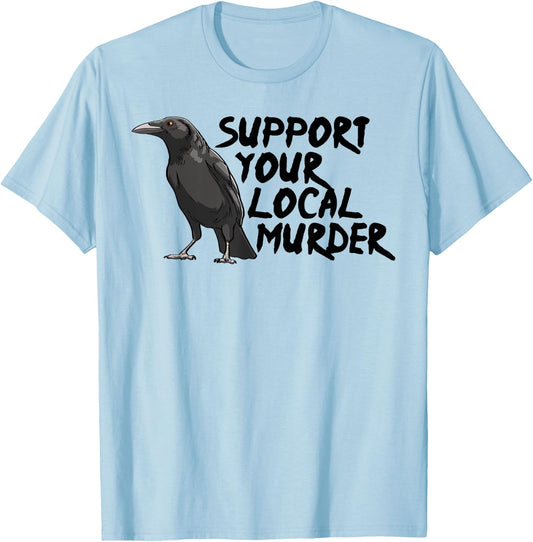 Support Your Local Murder Crow Funny Women Crow Love Birds T-Shirt - T-Shirt | Light Blue