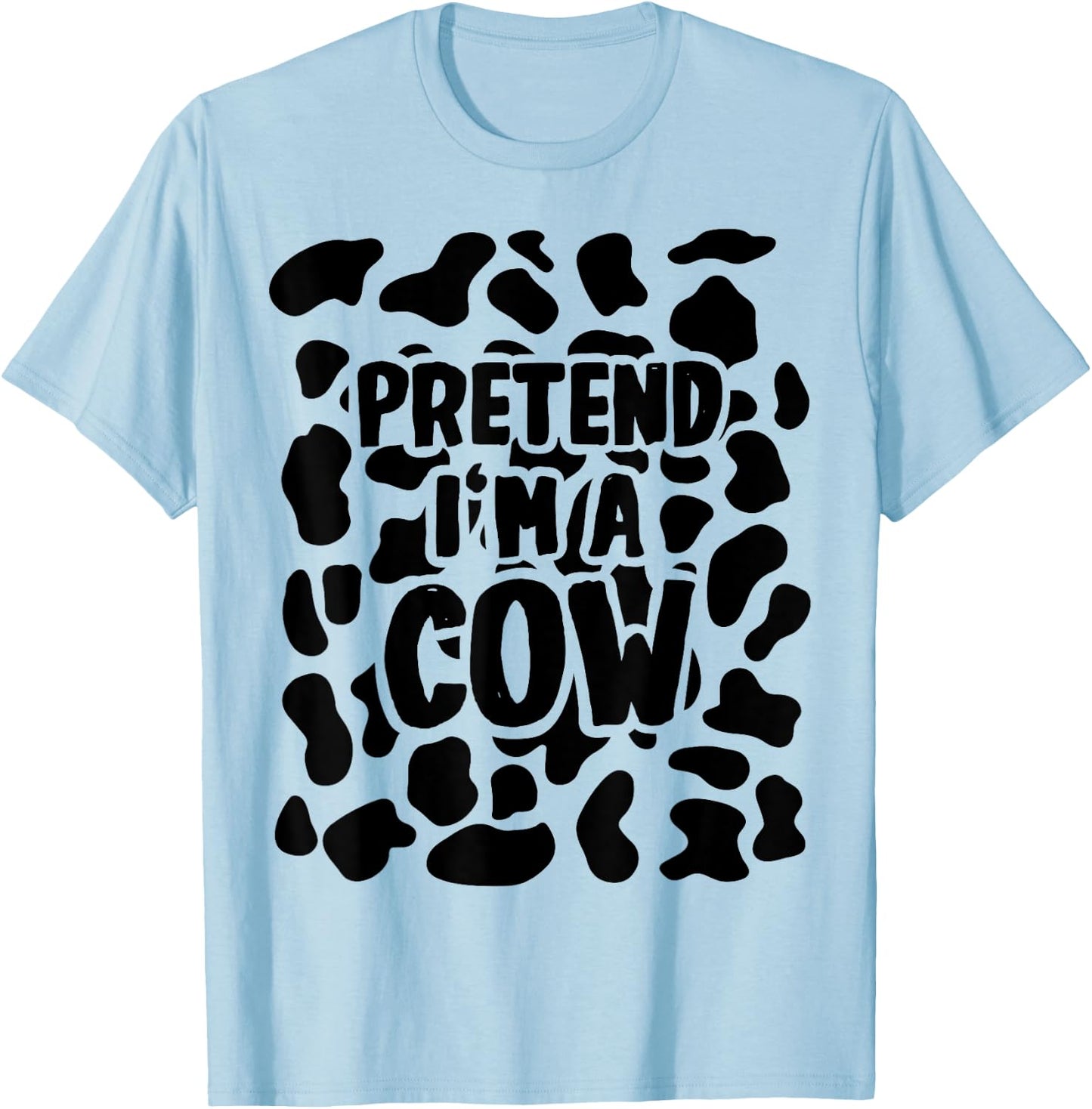 Pretend I'm a Cow Costume Halloween T-Shirt - T-Shirt | Light Blue