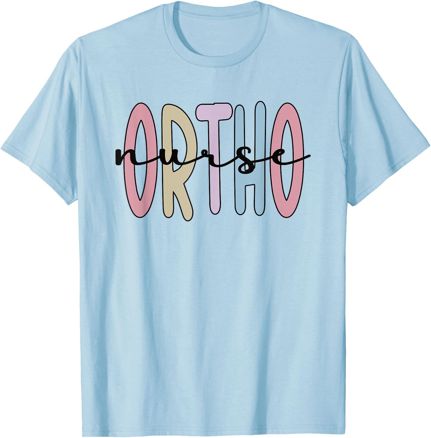 Ortho Nurse Appreciation Orthopedic Nurse Ortho Nursing T-Shirt - T-Shirt | Light Blue