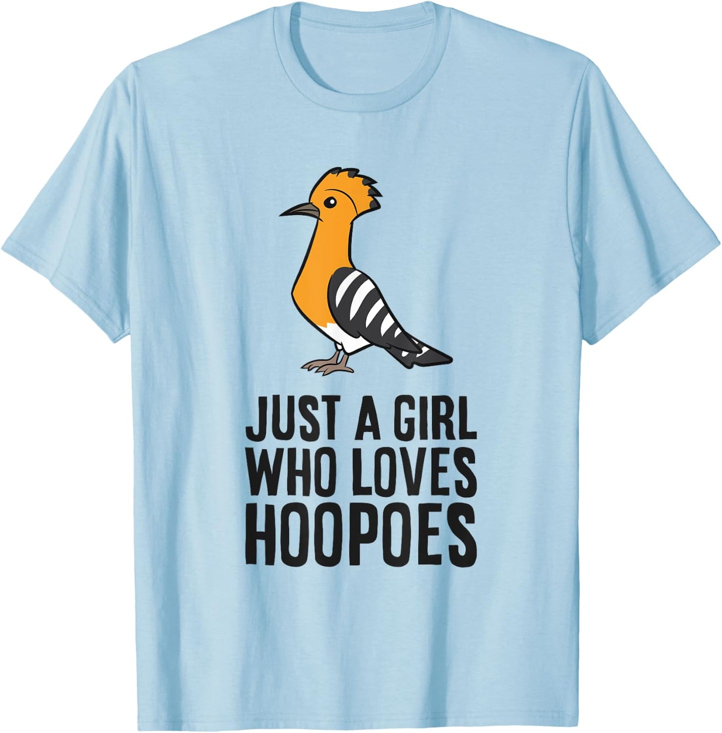 Eurasian Hoopoe Bird Just a Girl Who Loves Hoopoes T-Shirt - T-Shirt | Light Blue